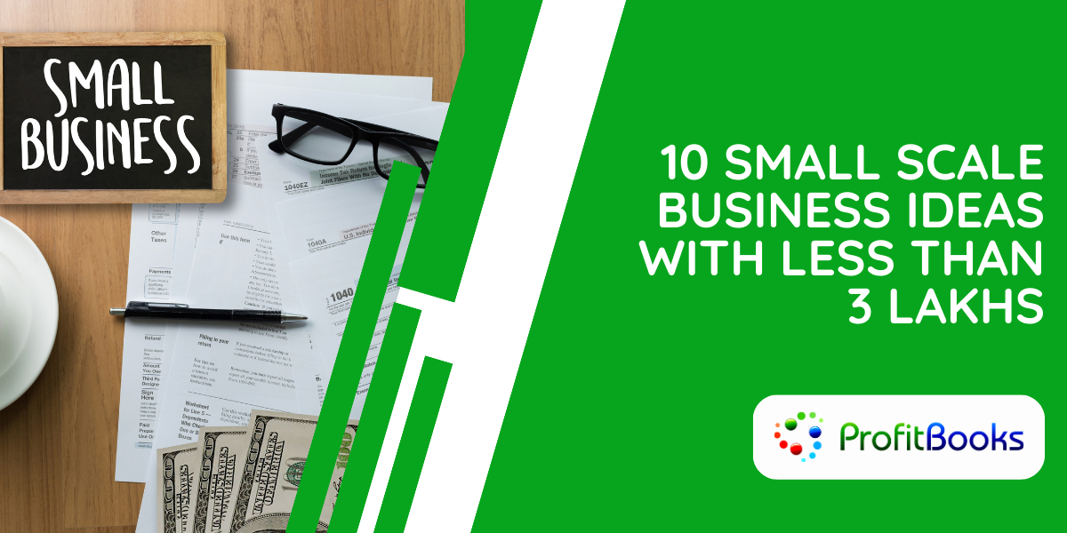 10 Small Scale Business Ideas With Less Than 3 Lakhs